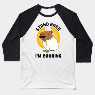 Stand Back I'm Cooking Capybara Chef Baseball T-Shirt